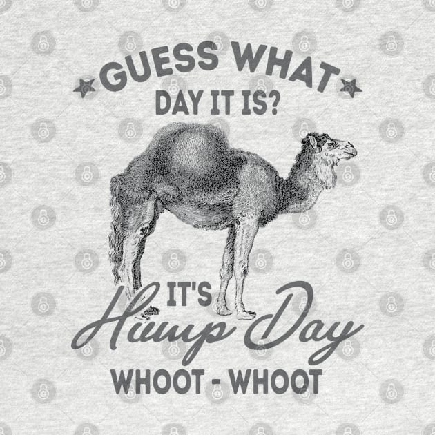 Guess What Day It Is? It's Hump Day by Be Cute 